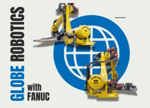 Globe Machine Robotics with FANUC robotics